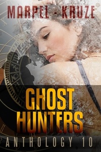 S. H. Marpel et  J. R. Kruze - Ghost Hunters Anthology 10 - Ghost Hunter Mystery Parable Anthology.