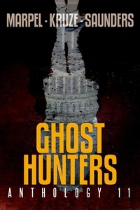  S. H. Marpel et  J. R. Kruze - Ghost Hunters Anthology 11 - Ghost Hunter Mystery Parable Anthology.