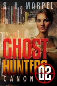  S. H. Marpel - Ghost Hunters Canon 02 - Ghost Hunter Mystery Parable Anthology.