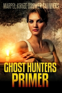  S. H. Marpel et  C. C. Brower - Ghost Hunters Primer - Ghost Hunter Mystery Parable Anthology.