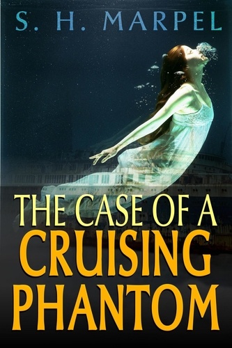  S. H. Marpel - The Case of a Cruising Phantom - Ghost Hunters Mystery Parables.