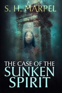  S. H. Marpel - The Case of the Sunken Spirit - Ghost Hunters Mystery-Detective.
