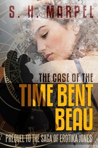  S. H. Marpel - The Case of the Time Bent Beau - Mystery-Detective Modern Parables.
