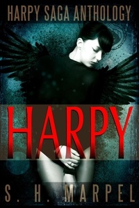 S. H. Marpel - The Harpy Saga Anthology - Ghost Hunter Mystery Parable Anthology.
