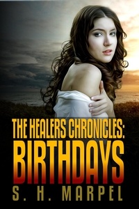  S. H. Marpel - The Healers Chronicles: Birthdays - Ghost Hunters Mystery Parables.