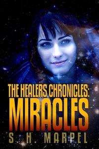  S. H. Marpel - The Healers Chronicles: Miracles - Ghost Hunters Mystery Parables.