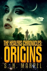 S. H. Marpel - The Healers Chronicles: Origins - Ghost Hunters Mystery Parables.