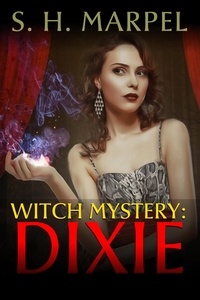  S. H. Marpel - Witch Mystery: Dixie - Mystery-Detective Fantasy.