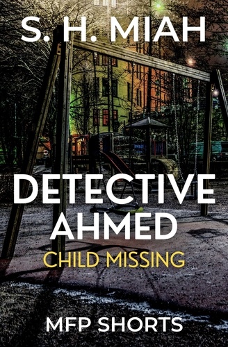  S. H. Miah - Child Missing - Private Detective Ahmed Mystery Short Stories.