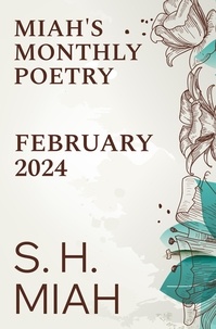  S. H. Miah - February 2024 - Miah's Monthly Poetry, #8.