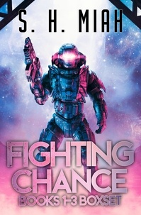  S. H. Miah - Fighting Chance Books 1-3 Boxset - Fighting Chance Space Opera Series.