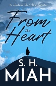 Livres avec téléchargements gratuits de livres électroniques disponibles From the Heart par S. H. Miah 9798230551225 (Litterature Francaise)