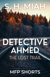  S. H. Miah - The Lost Trail - Private Detective Ahmed Mystery Short Stories.