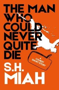 The Man Who Could Never Quite Die