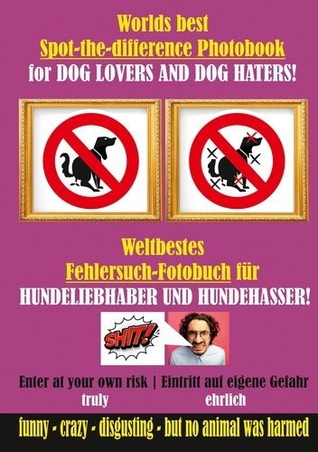 Weltbestes Hundekacke Fehlersuch-Fotobuch für Hundeliebhaber und Hundehasser!. Worlds best Turd Spot-the-difference Photobook for DOG LOVERS AND DOG HATERS!