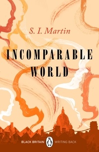 S. I. Martin et Bernardine Evaristo - Incomparable World - A collection of rediscovered works celebrating Black Britain curated by Booker Prize-winner Bernardine Evaristo.