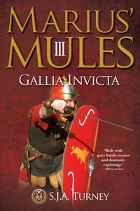  S.J.A. Turney - Marius' Mules III: Gallia Invicta - Marius' Mules, #3.