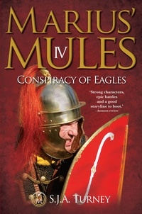  S.J.A. Turney - Marius' Mules IV: Conspiracy of Eagles - Marius' Mules, #4.
