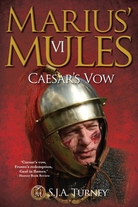  S.J.A. Turney - Marius' Mules VI: Caesar's Vow - Marius' Mules, #6.
