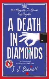 S.J. Bennett - Her Majesty The Queen Investigates  : A death in diamonds.