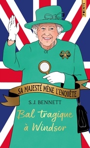 S.J. Bennett - Sa Majesté mène l'enquête Tome 1 : Bal tragique à Windsor.