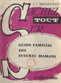 S. J. Bredevant - Guide familial des futures mamans.