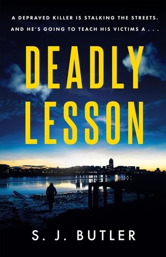Deadly Lesson. A twisting and unflinching thriller