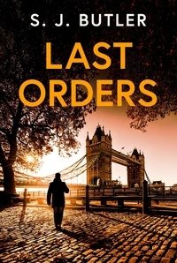 S. J. Butler - Last Orders - An absolutely gripping and unputdownable crime thriller.