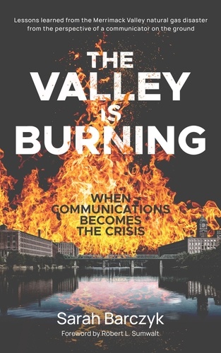  S.J. Cunningham et  Sarah Barczyk - The Valley Is Burning: When Communications Becomes the Crisis.
