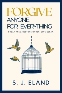 How To Forgive Anyone for Everything