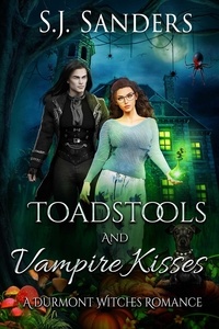  S.J. Sanders - Toadstools and Vampire Kisses - The Durmont Witches, #1.