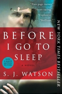 S. J. Watson - Before I Go To Sleep - A Novel.