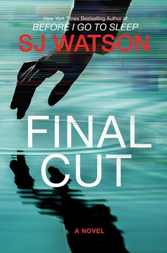 S. J. Watson - Final Cut - A Novel.