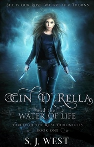 S. J. West - Cin 'd Rella and the Water of Life - Circle of the Rose Chronicles, #1.