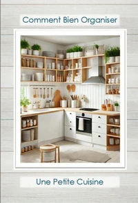 Comment bien organiser une petite cuisine