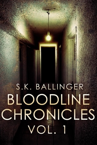  S.K. Ballinger - Bloodline Chronicles - Volume 1, #1.