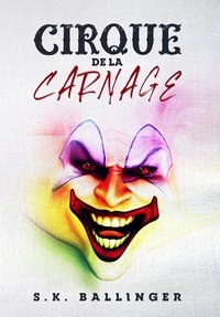  S.K. Ballinger - Cirque De La Carnage.
