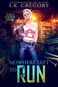  S. K. Gregory - Nowhere Left To Run - Road To Nowhere, #1.