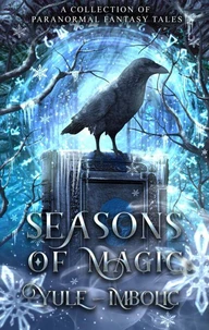 Seasons of Magic: Yule - Imbolc