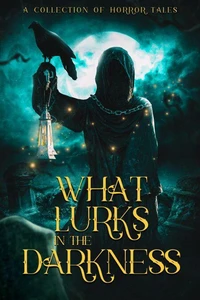 What Lurks In The Darkness