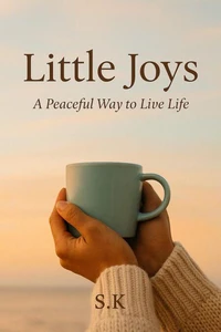 Little Joys – A Peaceful Way to Live Life