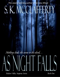  S. K. McClafferty - As Night Falls - Hudson Valley Suspense Series, #1.