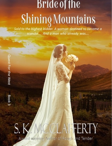  S. K. McClafferty - Bride of the Shining Mountains - Quest For The West, #3.