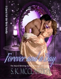  S. K. McClafferty - Forever And A Day: A Novella Sequel to Rough And Tender - Quest For The West, #4.