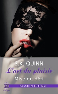 S-K Quinn - L'art du plaisir Tome 3 : Mise au défi.