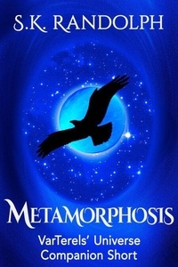 Téléchargez des manuels gratuits en ligne Metamorohosis: Companion Short - VarTerels' Universe, #2.1 par S.K. Randolph (Litterature Francaise) 9798230698555