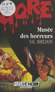 S. K. Sheldon et Daniel Riche - Musée des horreurs.