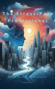 The Stress-Free Professional