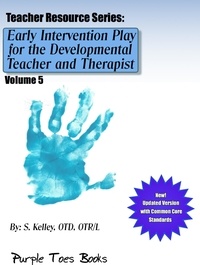  S Kelley - Early Intervention Play for the Developmental Therapist and Teacher: - Teachers Resource Series, #5.