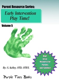  S Kelley - Early Intervention Play Time - Parent Resource Series, #5.